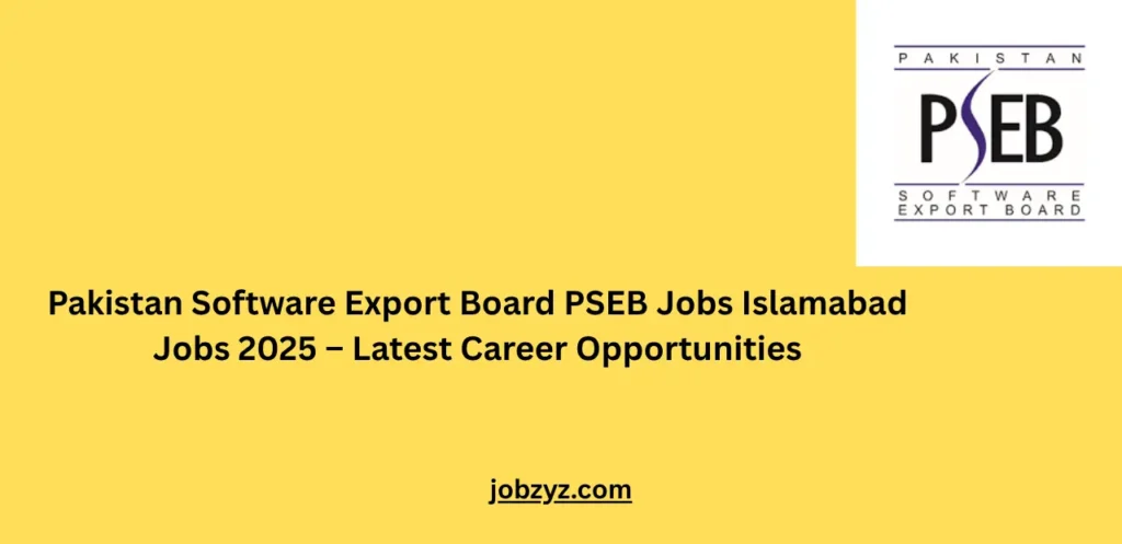 Pakistan Software Export Board PSEB Jobs Islamabad Jobs 2025 – Latest Career Opportunities