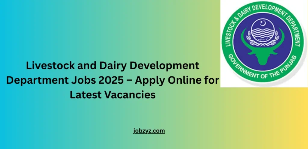 Livestock and Dairy Development Department Jobs 2025 – Apply Online for Latest Vacancies