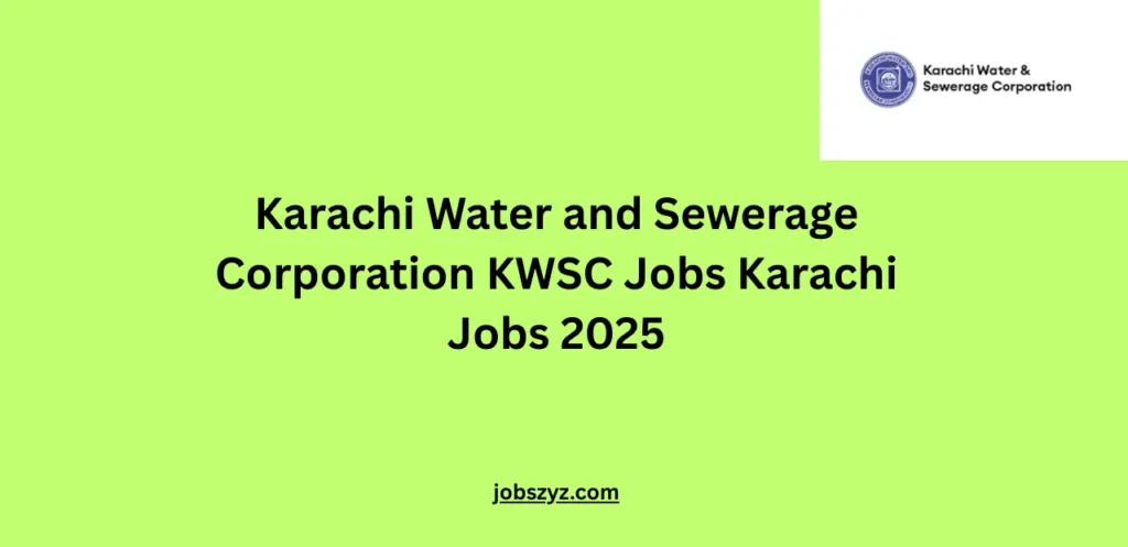 Karachi Water and Sewerage Corporation KWSC Jobs Karachi Jobs 2025