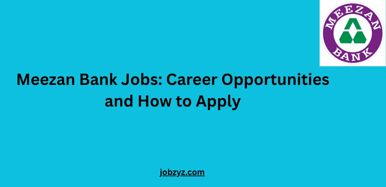Meezan Bank Jobs: Career Opportunities and How to Apply