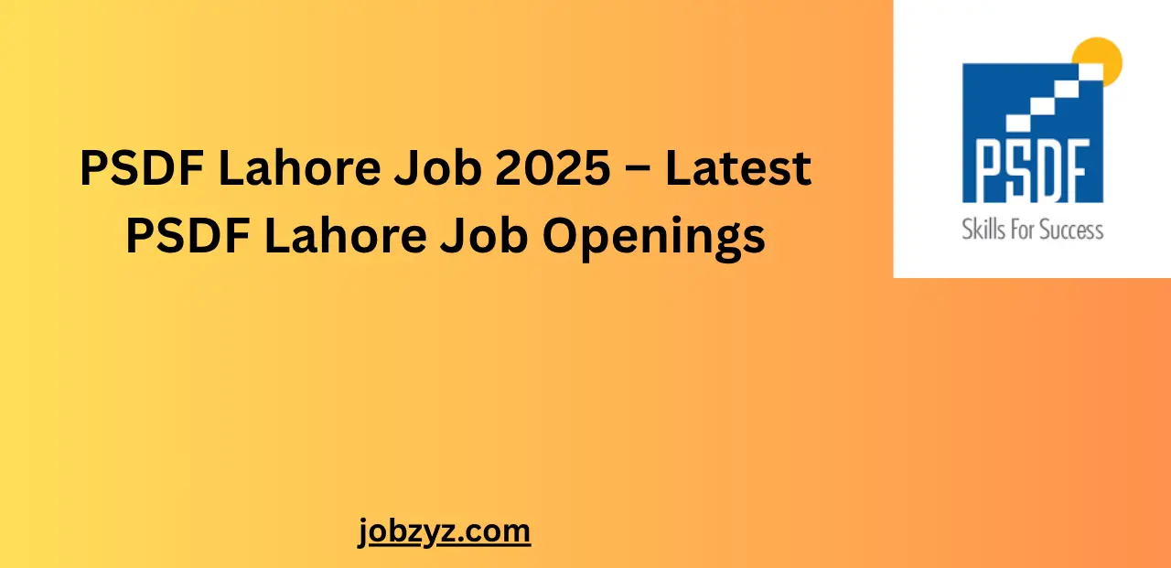 PSDF Lahore Job 2025 – Latest PSDF Lahore Job Openings