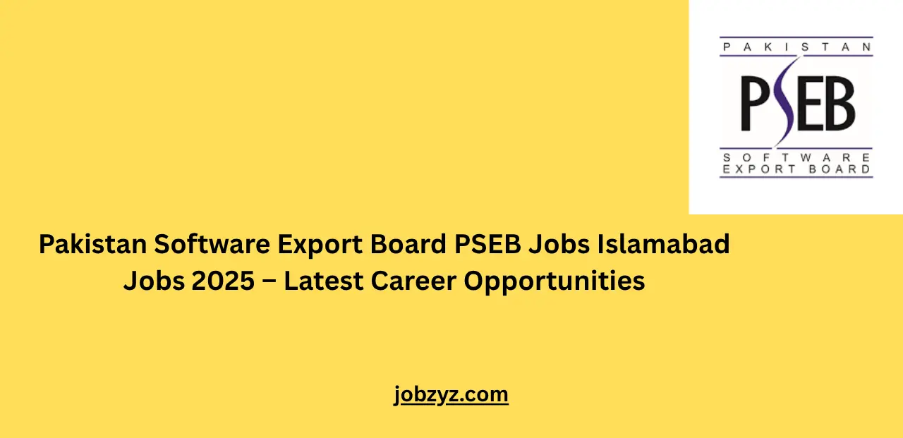 Pakistan Software Export Board PSEB Jobs Islamabad Jobs 2025 – Latest Career Opportunities