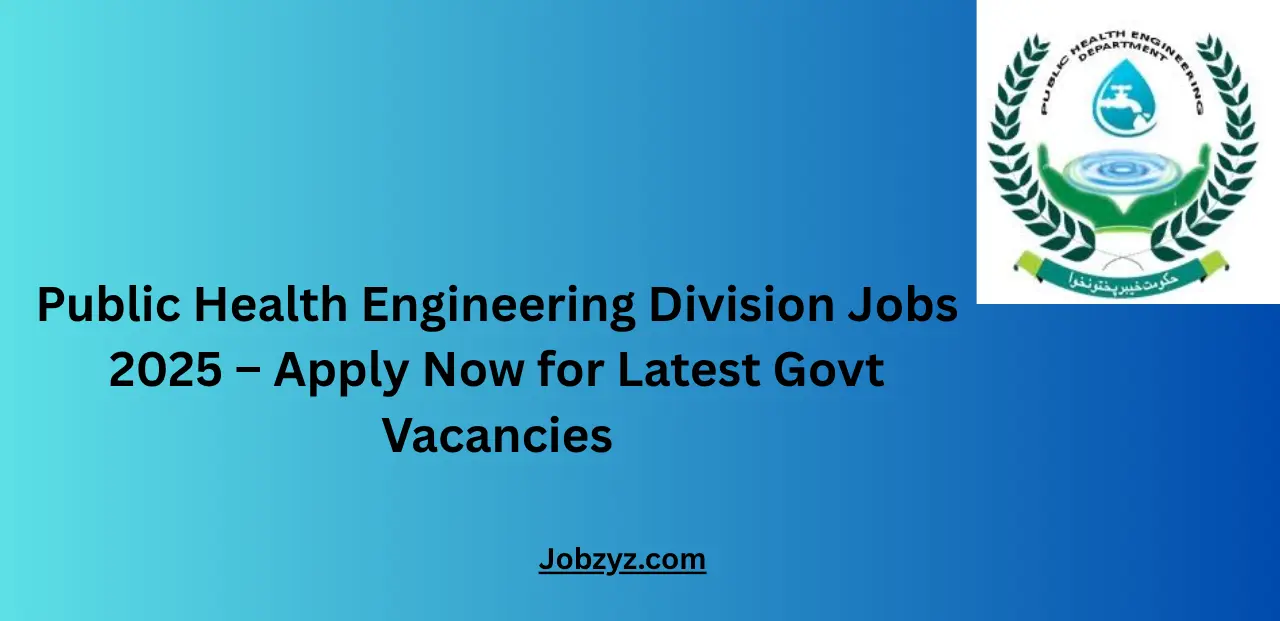 Public Health Engineering Division Jobs 2025 – Apply Now for Latest Govt Vacancies